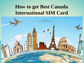How to get Best Canada International SIM Card.pptx