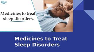 Medicines to Treat Sleep Disorders.pptx